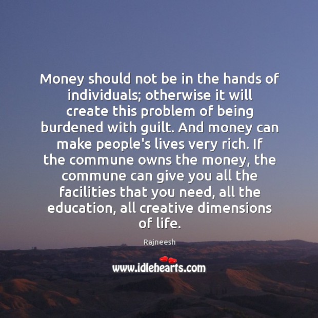 Money should not be in the hands of individuals; otherwise it will Image
