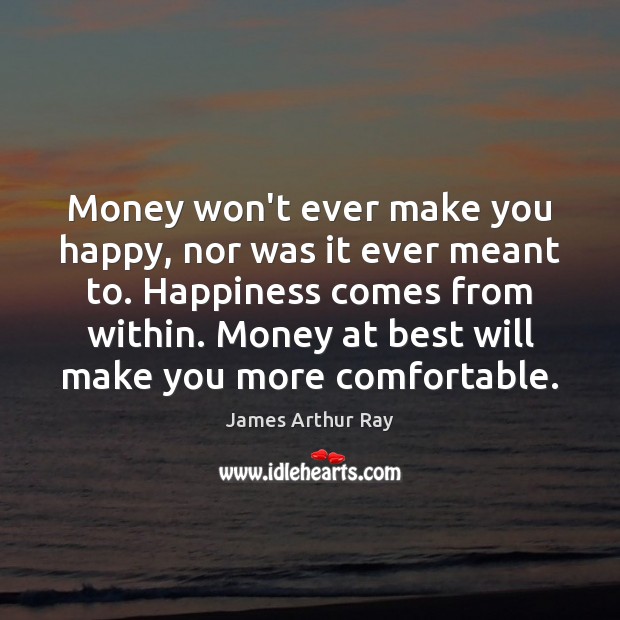 Money won’t ever make you happy, nor was it ever meant to. Image