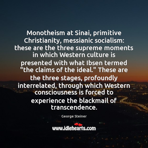 Monotheism at Sinai, primitive Christianity, messianic socialism: these are the three supreme Culture Quotes Image