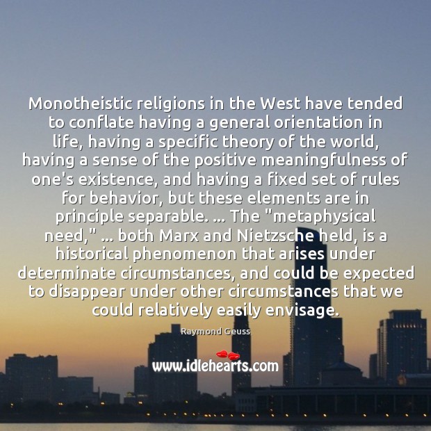Monotheistic religions in the West have tended to conflate having a general Behavior Quotes Image