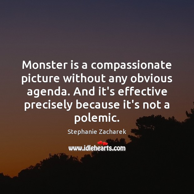 Monster is a compassionate picture without any obvious agenda. And it’s effective Image