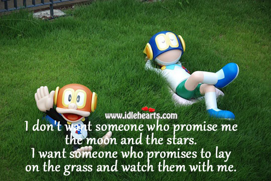 I don’t want someone who promise me the moon and the stars. Image