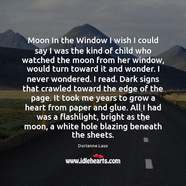 Moon In the Window I wish I could say I was the Dorianne Laux Picture Quote