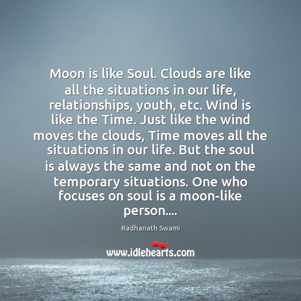 Moon is like Soul. Clouds are like all the situations in our Radhanath Swami Picture Quote