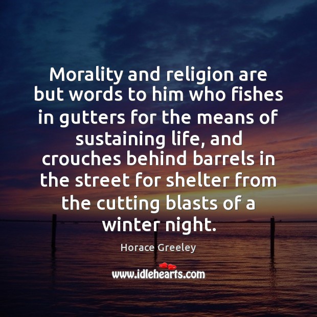 Morality and religion are but words to him who fishes in gutters Image