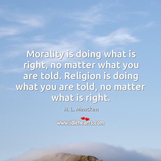 Morality is doing what is right, no matter what you are told. Image