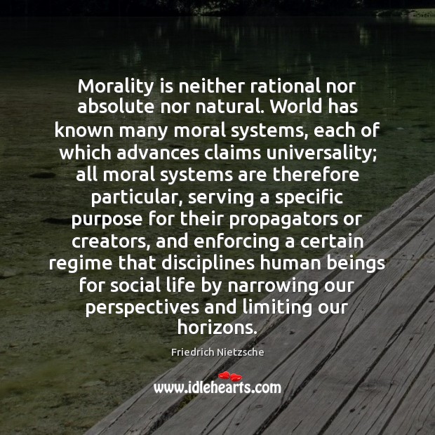 Morality is neither rational nor absolute nor natural. World has known many Image