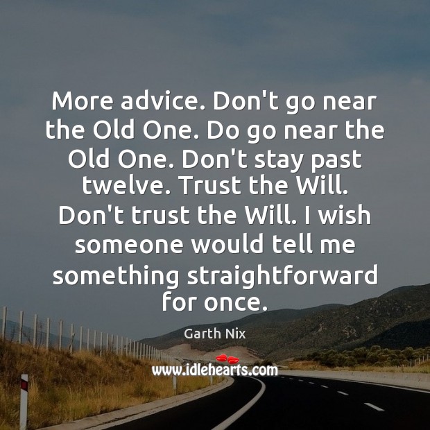 More advice. Don’t go near the Old One. Do go near the Garth Nix Picture Quote