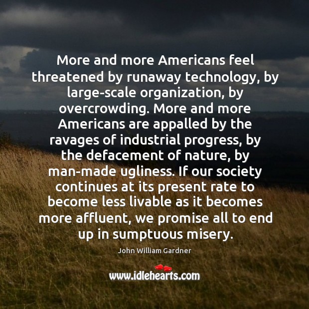 More and more americans feel threatened by runaway technology Progress Quotes Image