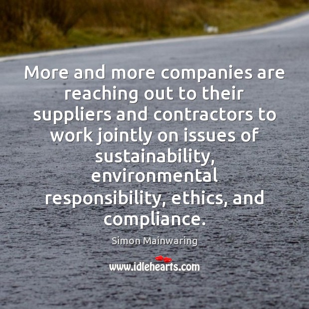 More and more companies are reaching out to their suppliers and contractors Simon Mainwaring Picture Quote