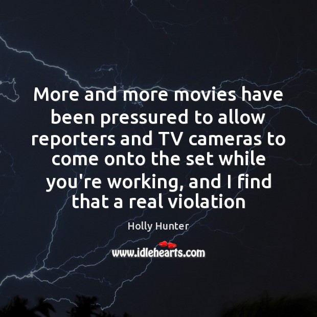 More and more movies have been pressured to allow reporters and TV Movies Quotes Image