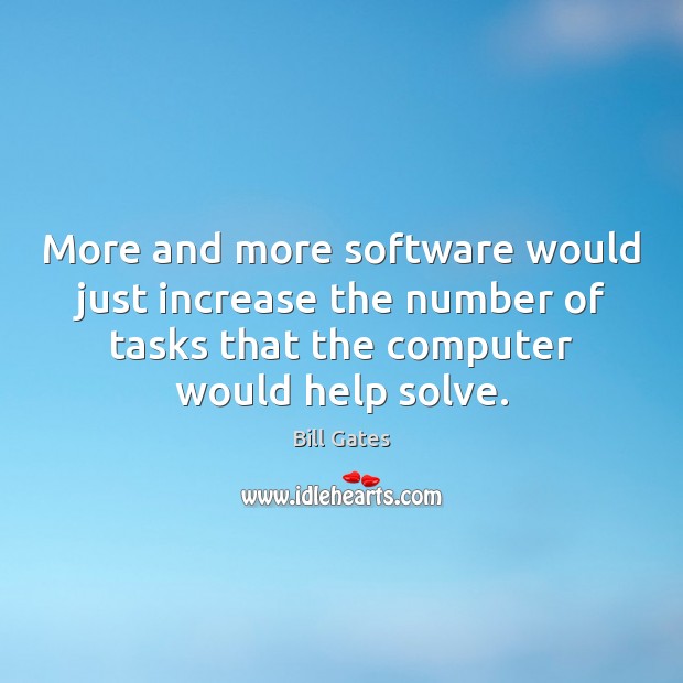 More and more software would just increase the number of tasks that Image