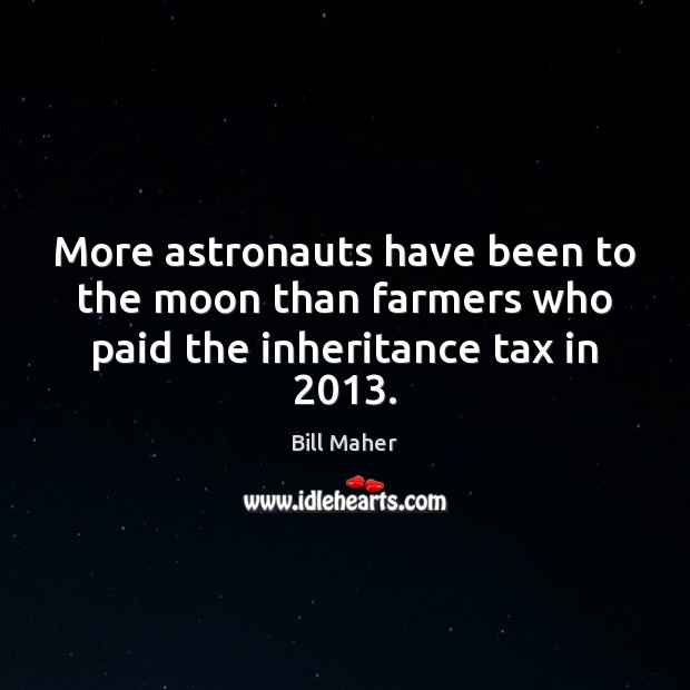 More astronauts have been to the moon than farmers who paid the inheritance tax in 2013. Image