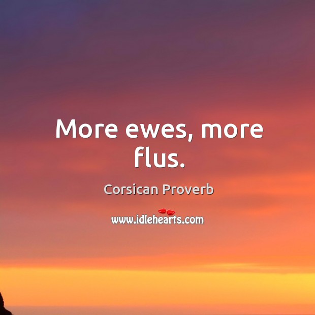 More ewes, more flus. Corsican Proverbs Image