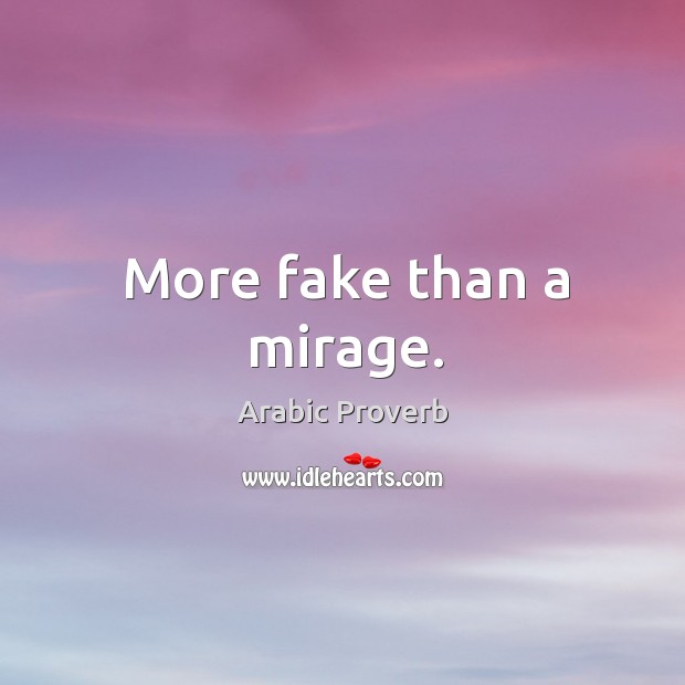 More fake than a mirage. Arabic Proverbs Image