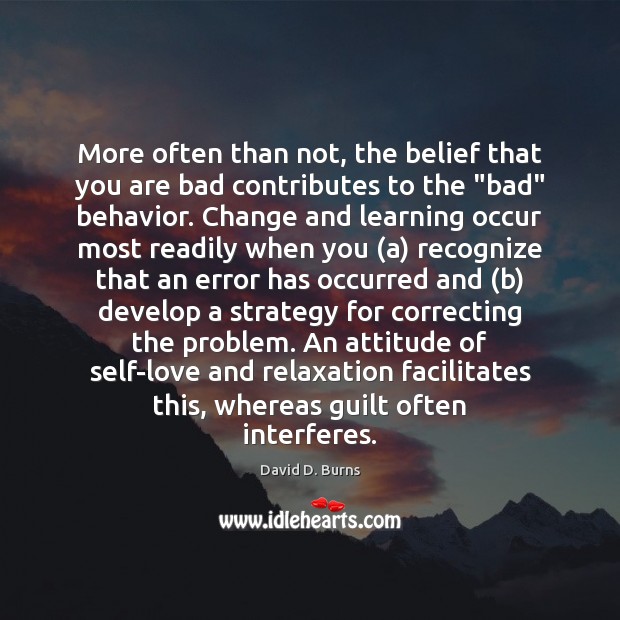 More often than not, the belief that you are bad contributes to Behavior Quotes Image