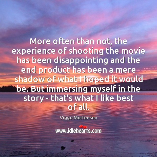 More often than not, the experience of shooting the movie has been Image