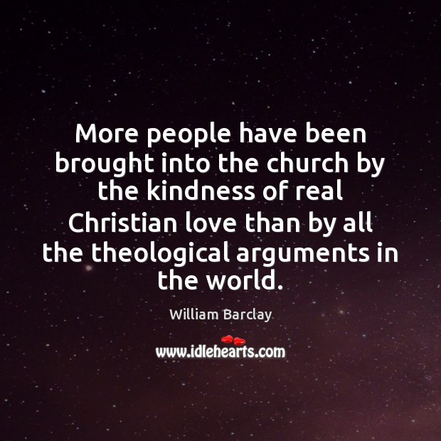 More people have been brought into the church by the kindness of Image