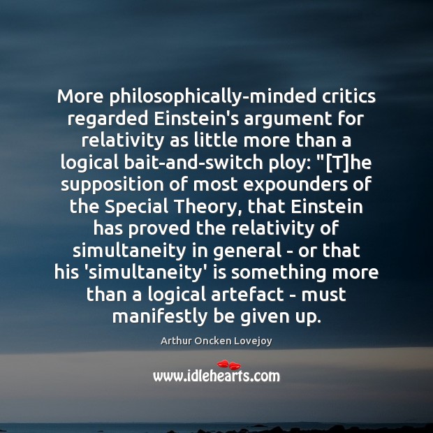 More philosophically-minded critics regarded Einstein’s argument for relativity as little more than 