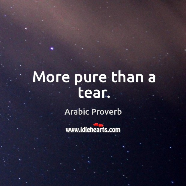 More pure than a tear. Arabic Proverbs Image