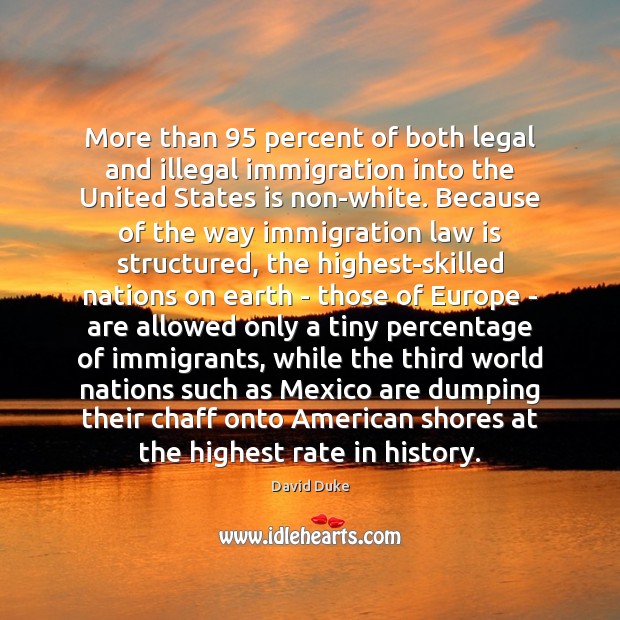 More than 95 percent of both legal and illegal immigration into the United Legal Quotes Image