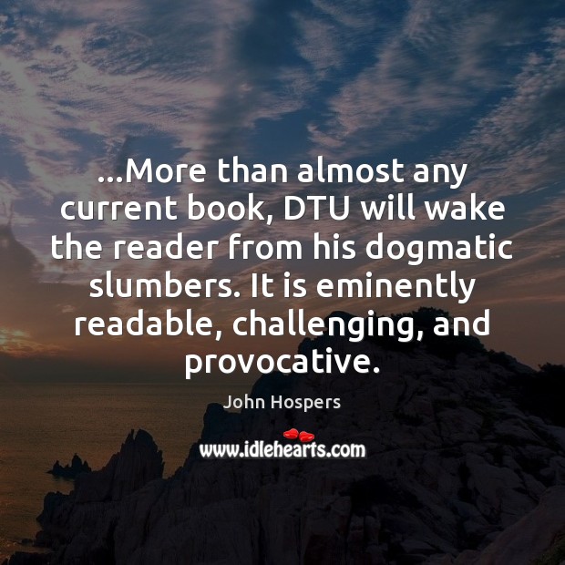 …More than almost any current book, DTU will wake the reader from John Hospers Picture Quote