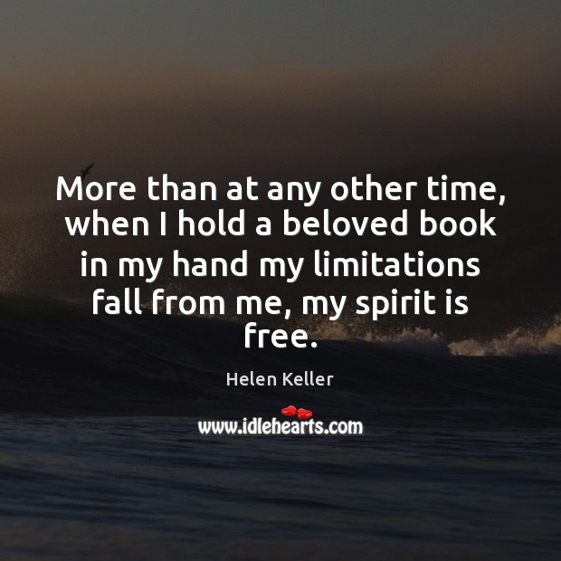 More than at any other time, when I hold a beloved book Helen Keller Picture Quote