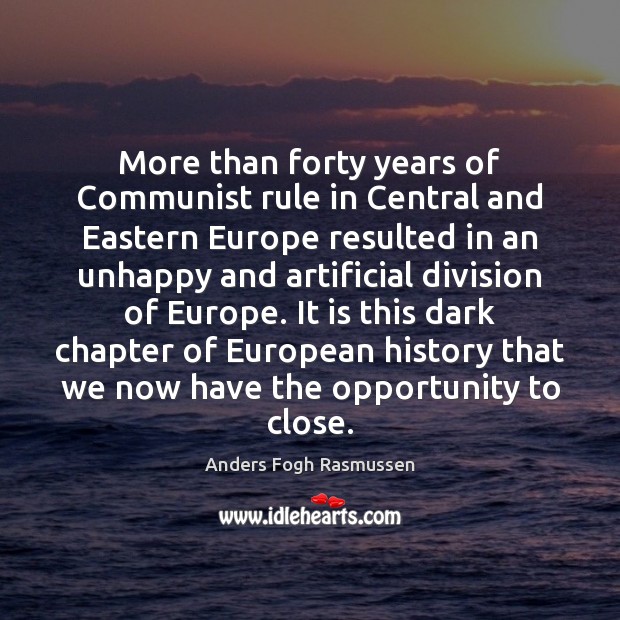 More than forty years of Communist rule in Central and Eastern Europe Anders Fogh Rasmussen Picture Quote