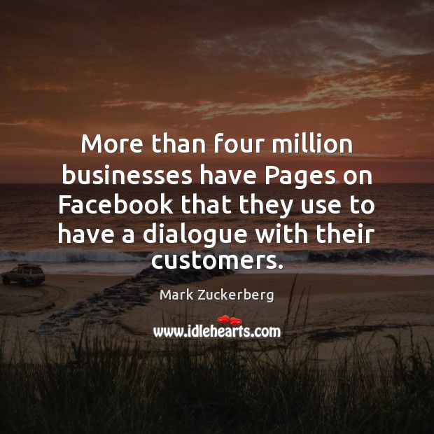 More than four million businesses have Pages on Facebook that they use Mark Zuckerberg Picture Quote