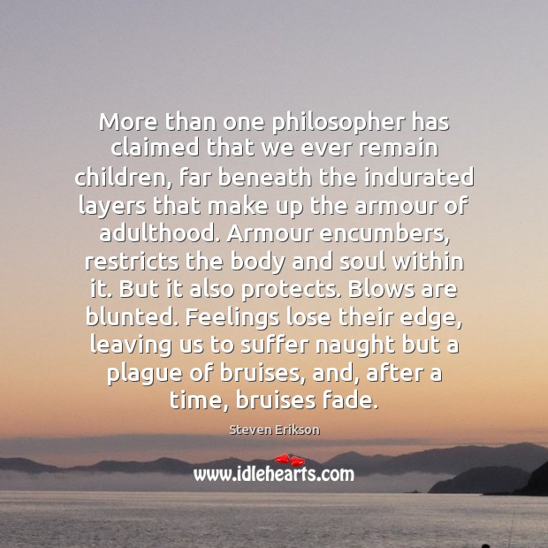 More than one philosopher has claimed that we ever remain children, far Image