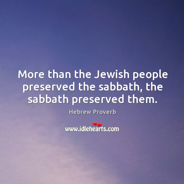 More than the jewish people preserved the sabbath Hebrew Proverbs Image