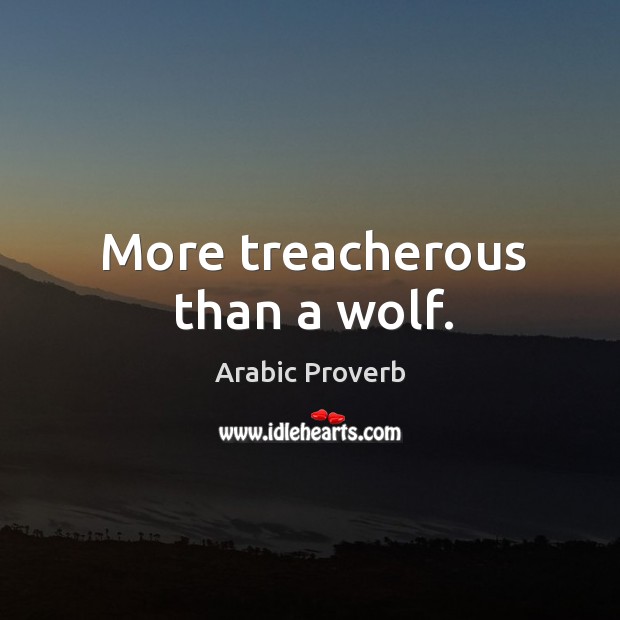 More treacherous than a wolf. Arabic Proverbs Image