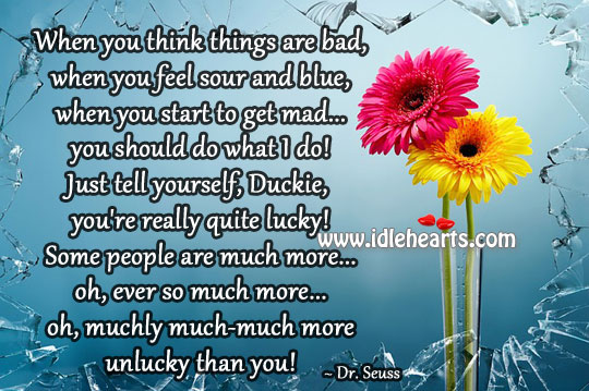 Much more unlucky than you Dr. Seuss Picture Quote