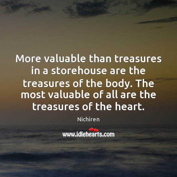 More valuable than treasures in a storehouse are the treasures of the Nichiren Picture Quote