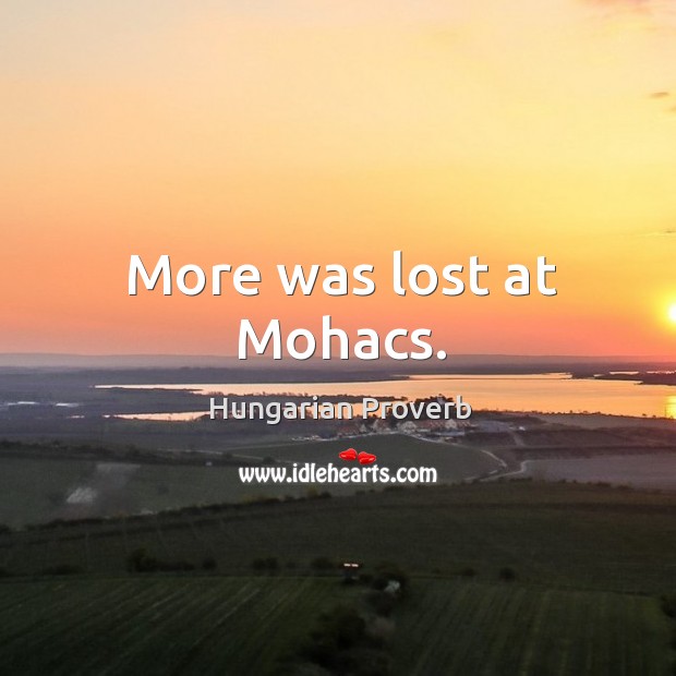 More was lost at mohacs. Image