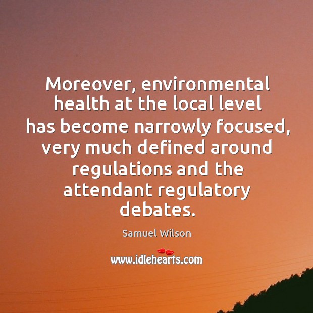 Moreover, environmental health at the local level has become narrowly focused Image