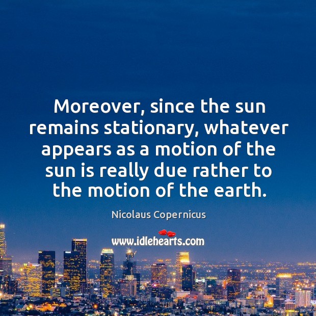 Moreover, since the sun remains stationary Earth Quotes Image