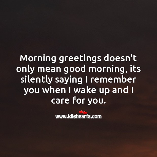 Morning greetings means “I remember you when I wake up!” Good Morning Quotes Image