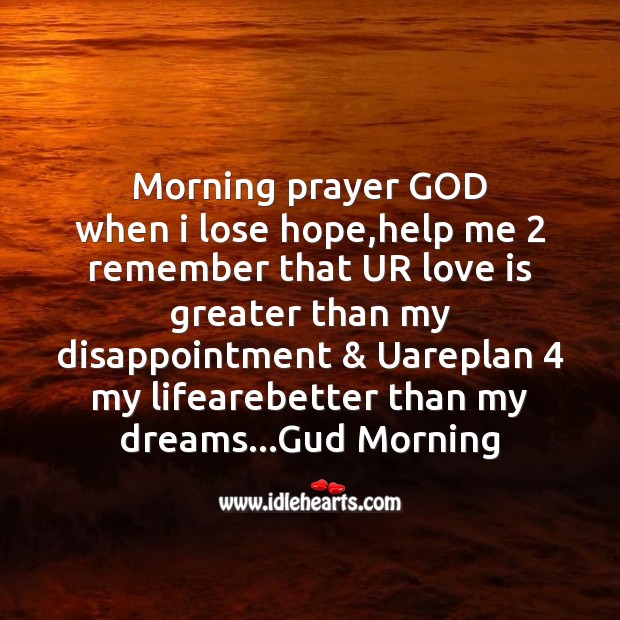 Morning prayer God when I lose hope Good Morning Messages Image