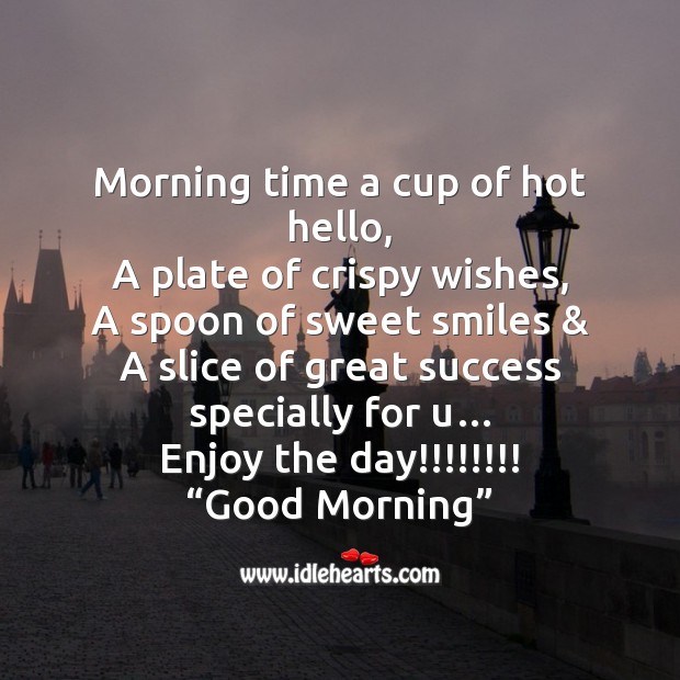 Morning time a cup of hot hello Good Morning Messages Image