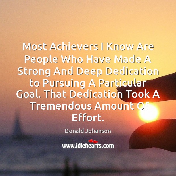 Most Achievers I Know Are People Who Have Made A Strong And Image