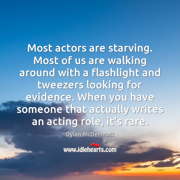 Most actors are starving. Most of us are walking around with a Image