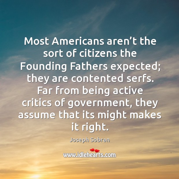 Most americans aren’t the sort of citizens the founding fathers expected; they are contented serfs. Image