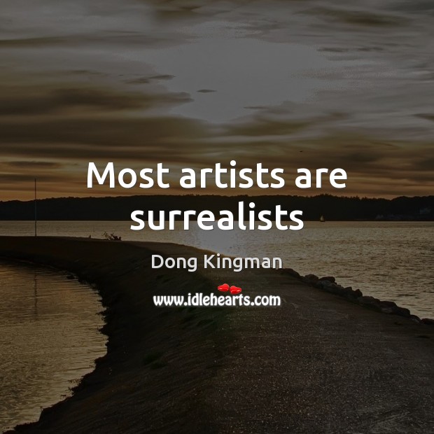 Most artists are surrealists Image