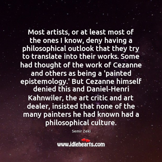 Most artists, or at least most of the ones I know, deny Semir Zeki Picture Quote