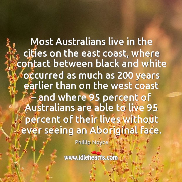 Most australians live in the cities on the east coast, where contact between black and Image