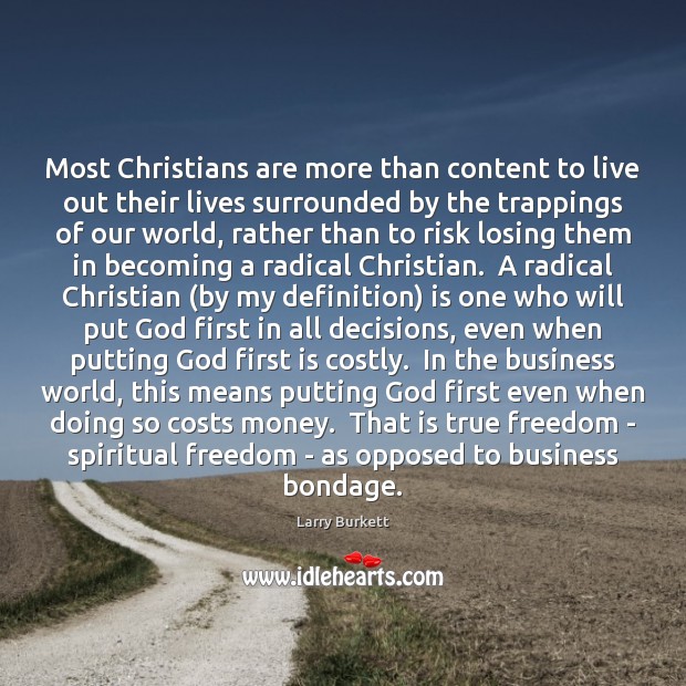 Most Christians are more than content to live out their lives surrounded Larry Burkett Picture Quote