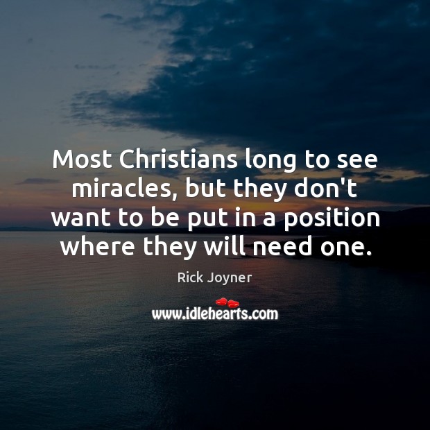 Most Christians long to see miracles, but they don’t want to be Image