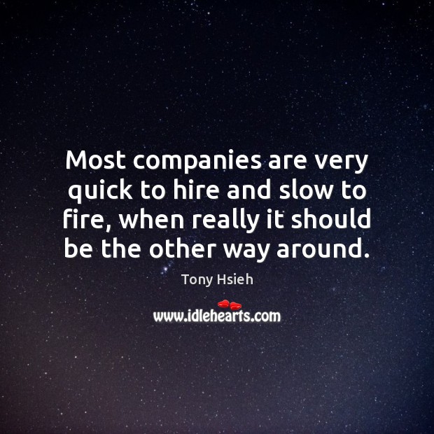 Most companies are very quick to hire and slow to fire, when Image