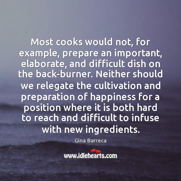 Most cooks would not, for example, prepare an important, elaborate, and difficult Image